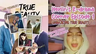 HERLIN'S K-DRAMA CORNER - EPISODE 1 || UNMASKING TRUE BEAUTY 