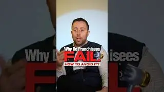 Franchisees Fail for THIS Simple Reason (And It&rsquo;s Not What You Think)