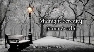 Midnight Serenity 🌿🎹❄️ Calming Piano & Cello to Unwind Your Mind