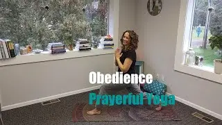 Obedience Prayerful Yoga
