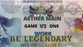 AETHER MAIN VS WORK GAME 1   MPL PH S7 MAIN QUALIFIERS