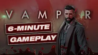 Vampyr: 6-minute Gameplay BEFORE YOU BUY
