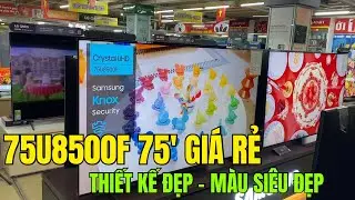 Samsung UHD 75U8500F 4K 75inch Si&ecirc;u Đẹp đ&atilde; L&Ecirc;N KỆ | TV M&agrave;n TO Gi&aacute; RẺ 2025