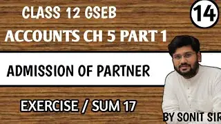 14 sum17 pg no213 admission of partner ch5 std 12 Gujarat board GSEB gshseb part1 account standard12
