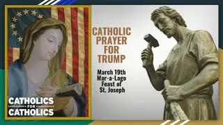 Trump & Catholics for Catholics - 03/23/25