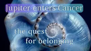 Jupiter enters Cancer – emotional fertility, belonging & the quest for home