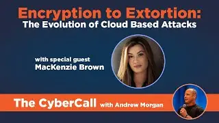 The CyberCall - Encryption to Extortion - Evolution of Cloud Attacks