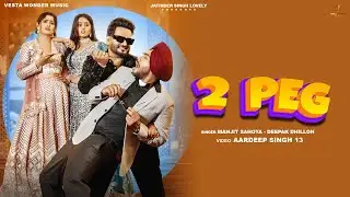2 Peg | Deepak Dhillon & Manjit Sahota | (Official Video) Tokra Tv | New Punjabi Songs 2024 |