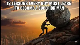 12 lessons every boy must learn to become a superior man