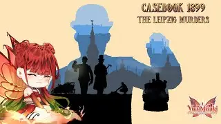 【The Leipzig Murders】Kasus terakhir ga sih, plis :