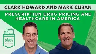 Clark Howard and Mark Cuban: Prescription Drug Pricing and Healthcare in America