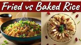 Fried Rice vs Baked Rice | Which Method Locks in More Flavor?