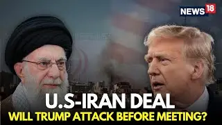 US Iran War Live | Will Trump Strike Iran Tonight? | US Iran Nuclear Deal Talks To Resume? | N18G