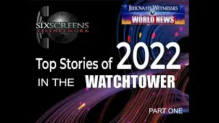 TOP NEWS STORIES IN THE WATCHTOWER 2022    JAN.1, 2022