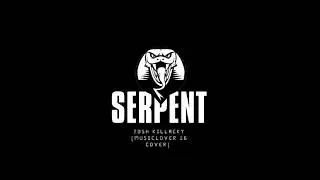 Serpent - Josh Killacky (cover)