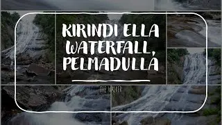 Kirindi Ella Waterfall | Pelmadulla, Sri Lanka | The 10th tallest waterfall in Sri Lanka |The Walker