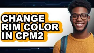 How to Change Rim Color in Cpm2 - Full Guide
