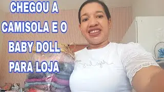 CHEGOU A CAMISOLA E O BABY DOLL PARA LOJA