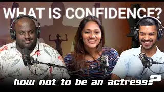 What is confidence? | How not to be an actress? | EP11