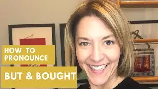 Learn to Pronounce BOUGHT & BUT - American English Pronunciation Lesson #learnenglish