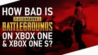 How Bad is PUBG on the Original Xbox One & One S vs. Xbox One X?