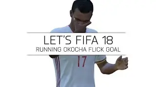 Let's FIFA 18 - Running Okocha Flick Goal - #4