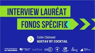 Interview de Colin Cl&eacute;ment pour Gustav by Cocktail - Laur&eacute;at du Fonds SP&Eacute;CIFIK#2