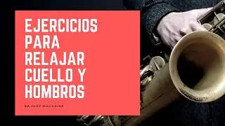 RELAJAR HOMBROS y cuello | saxofonistas, trompetistas, pianistas, bateristas, cantantes de jazz