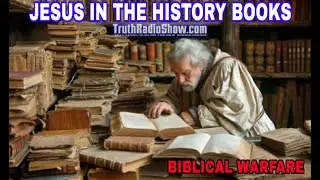 Biblical Warfare: Jesus In The History Books Live Thursday 7pm et
