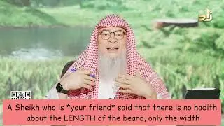 A Sheikh (YOUR FRIEND) said there's no hadith about length of beard! Why do you say we can't trim it