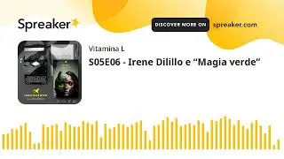 Podcast Vitamina L | S05E06 - Irene Dilillo e &ldquo;Magia verde&rdquo;
