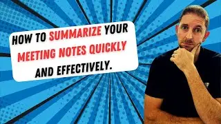 How to summarize your meeting notes quickly and effectively!