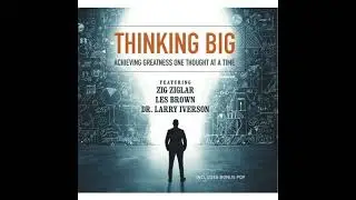 Thinking Big: Achieving Greatness One Thought at a Time - Bob Proctor