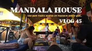Mandala House - The Best Party hostel in Palolem South Goa | Vlog 45