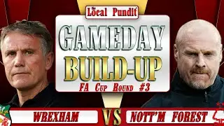 🎙️ GameDay Build-Up | WREXHAM 🆚 NOTTINGHAM FOREST | FA Cup Round #3 🏆