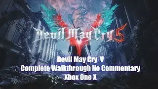 Devil May Cry 5 Full Game Walkthrough No Commentary | Xbox One X Complete Playthrough