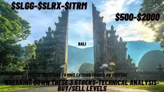 #SLGG-#SLRX-#ITRM-$500-$2000-Technical Analysis-Buy/Sell Levels