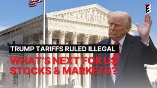 Trump Tariffs Ruled Illegal &mdash; What&rsquo;s Next for US Stocks & Markets?