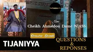 TIJANIYYA - Ep 9 - Réponses  aux  questions | Cheikh Ahmedou Dame NIASS