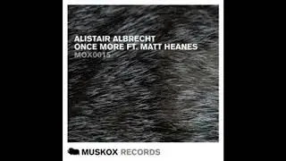 Alistar Albrecht - Once More (feat. Matt Heanes)