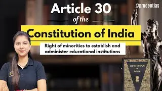Article 30 of the Indian Constitution | Minority Educational Rights | Indian polity | UPSC/JUDICIARY