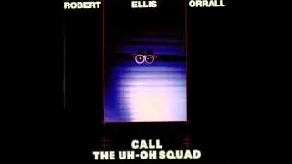 Robert Ellis Orrall - Call the Uh-Oh Squad