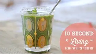 How to Make a Green Smoothie // 10 Second Living