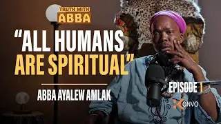 TRUTH WITH ABBA EP1/12: Spirituality, History, Lineage, Elements of Nature, Royal Families, Religion
