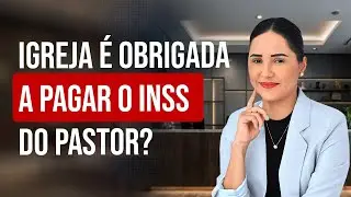 IGREJA &Eacute; OBRIGADA A PAGAR O INSS DO PASTOR?