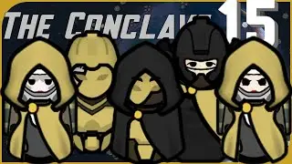 Part 15 | The Conclave [RimWorld]