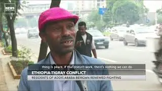 Ethiopia-Tigray Conflict: Residents Of Addis Ababa Bemoan Renewed Fighting