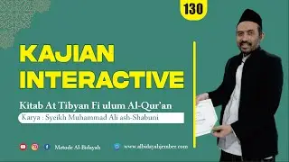 KAJIAN INTERACTIVE KITAB AT-TIBYAN FI ULUM AL-QURAN (Karya Syekh Muhammad Ali Ash Shobuni) PART 132