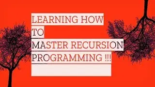 Recursion : Master Recursion Programming!!