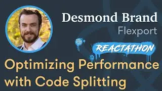 Desmond Brand - Optimizing Performance with Code Splitting